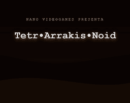 Gratis en itch.io: Tetr-Arrakis-Noid de forcray