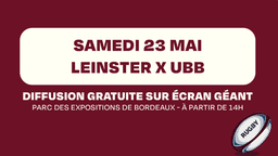 Diffusion de la finale de Rugby Leinster x UBB sur Écran Géant gratuite (sur inscription)