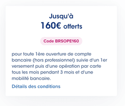 [Nouveaux clients - sous conditions] Jusqu’à 160€ offerts pour l’ouverture d’un compte BoursoBank