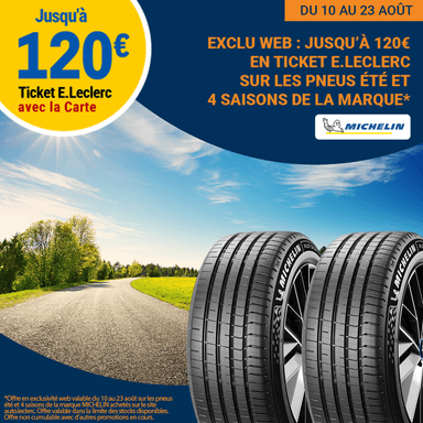 Jusqu'à 120€ offerts en ticket E.Leclerc pour l'achat de pneus Michelin - Ex : 30€ offerts par pneu de 19" et plus - Auto E.Leclerc