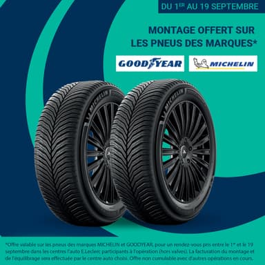 Montage et équilibrage offerts sur les pneus été et 4 saisons Michelin et Goodyear - Auto E.Leclerc