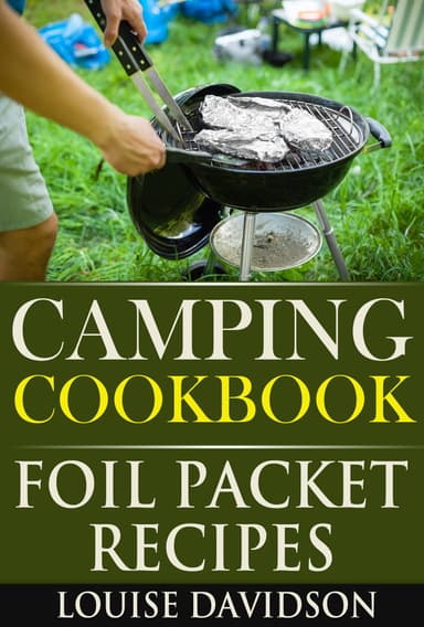 Louise Davidson - Camping Cookbook: Foil Packet Recipes (Camp Cooking) Kindle Edition - Amazon