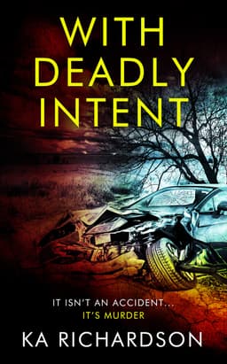 UK Crime Thriller - KA Richardson - With Deadly Intent (North East Police Book 1) Kindle Edition