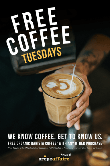 Free Coffee every Tuesday with any purchase - Selected Locations only - Crepeaffaire