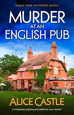Alice Castle - Murder at an English Pub: A completely gripping and addictive cozy mystery (Sarah Vane Mysteries) - Kindle Edition