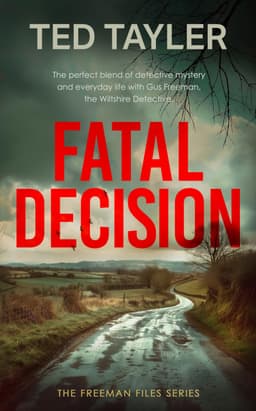 UK Crime Thriller - Ted Tayler - Fatal Decision: A Cold Case Police Procedural Series (The Freeman Files Book 1) Kindle Edition