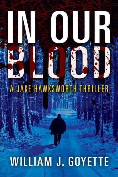 William J Goyette - In Our Blood: A Jake Hawksworth Thriller (Jake Hawksworth Detective Series Book 1) Kindle Edition - Amazon
