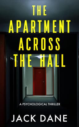 Jack Dane - The Apartment Across The Hall: A Psychological Thriller Kindle Edition