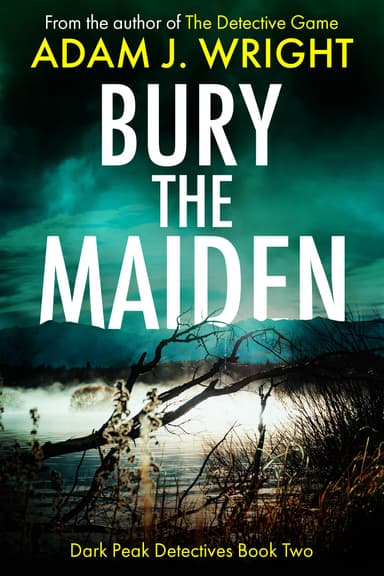 Crime Thriller - Adam J. Wright - Bury the Maiden: A DI Tom Brand Crime Thriller (Dark Peak Detectives Book 2) KIndle Edition - Amazon