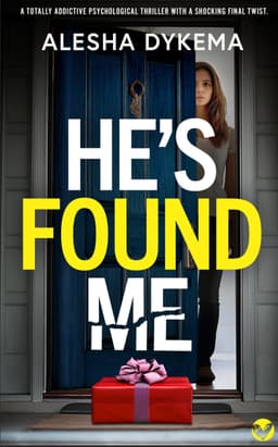 Crime Thriller - Alesha Dykema - He's Found Me A Totally Addictive Psychological Thriller With A Shocking Final Twist - Kindle Edition