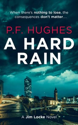 Crime Thriller - P.F. Hughes - A HARD RAIN (The PI Jim Locke Series) Kindle Edition