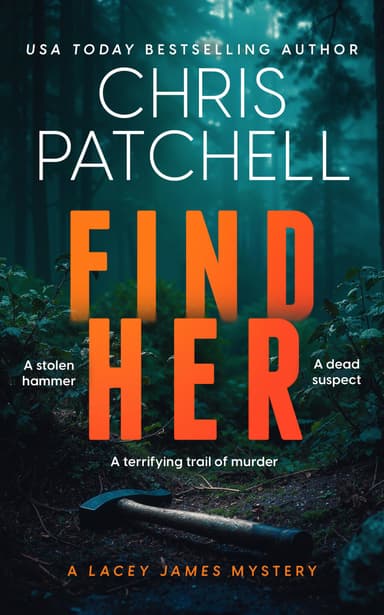 Find Her (The Lacey James Series Book 1) - Crime Thriller - Chris Patchell - Kindle Edition - Amazon