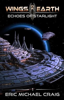 Wings of Earth: 1 - Echoes of Starlight: A Smart Space Opera Series - kindle edition