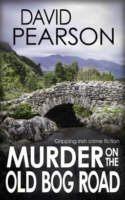 Crime Thriller - David Pearson - Murder On The Old Bog Road: Gripping Irish Crime Fiction (The Galway Homicides Book 1) - Kindle Edition
