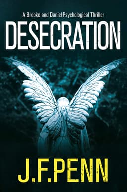 UK Crime Thriller - J.F. Penn - Desecration (Brooke and Daniel Book 1) Kindle Edition
