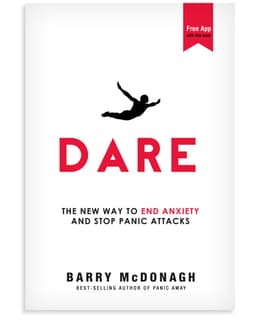 Barry McDonagh - Dare: The New Way to End Anxiety and Stop Panic Attacks Fast Kindle Edition