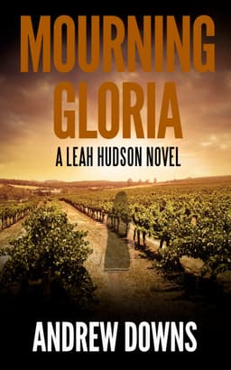 Crime Thriller - Andrew Downs - Mourning Gloria: A Leah Hudson Thriller (Leah Hudson Thrillers Book 1) Kindle Edition