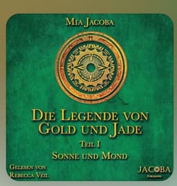 Die Legende von Gold und Jade: Sonne und Mond (1/5) | Fantasy / Hörbuch / Band 1 gratis (auch als eBook bei Amazon)