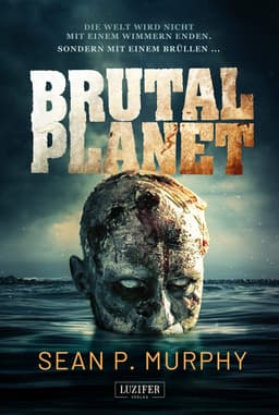 (Kindle, Apple Books, Thalia) BRUTAL PLANET: Zombie-Thriller - Luzifer Verlag | 4,2* bei 1.100 Bewertungen | Horror | ebook (Tolino)