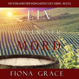 (Amazon Kindle, Thalia, Apple) Ein erlesener Mord | Ein Toskanischer Weingarten Cozy-Krimi | Hörbuch | eBook | abgeschlossener Fall
