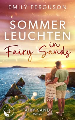 (Amazon Kindle) Sommerleuchten in Fairy Sands | Liebesroman | abgeschlossene Handlung | eBook | 4,2*350 Bew.