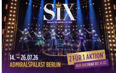 [Berlin] SIX THE MUSICAL 2:1 Aktion für alle Preiskategorien (personalisiert via Newsletter) - ATG Entertainment De